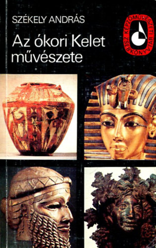 Szkely Andrs - Az kori Kelet mvszete (Kpzmvszeti zsebknyvtr.)