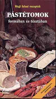 Pástétomok formában és tésztában (Régi falusi receptek)