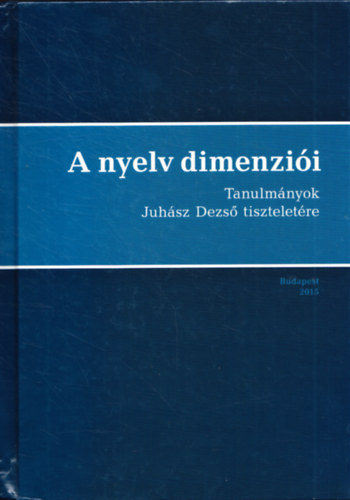 Brth M. Jnos - Bod Csand - Kocsis Zsuzsanna  (szerk.) - A nyelv dimenzii - Tanulmnyok Juhsz Dezs tiszteletre