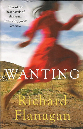 Richard Flanagan - Wanting