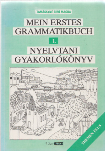 Tamssyn Br Magda - Mein erstes Grammatikbuch - Nyelvtani gyakorlknyv 1. (Themen Plus)