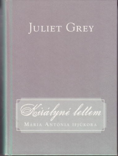 Juliet Grey - Királyné lettem