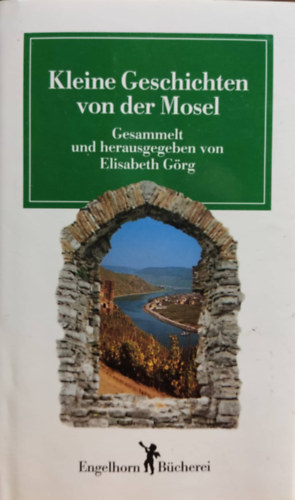 Elisabeth G�rg - Kleine Geschichten von der Mosel