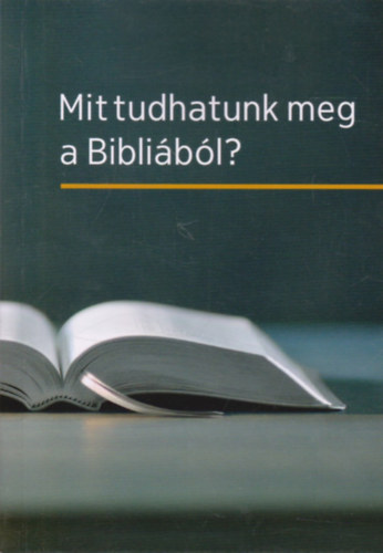 Mit tudhatunk meg a Biblibl?