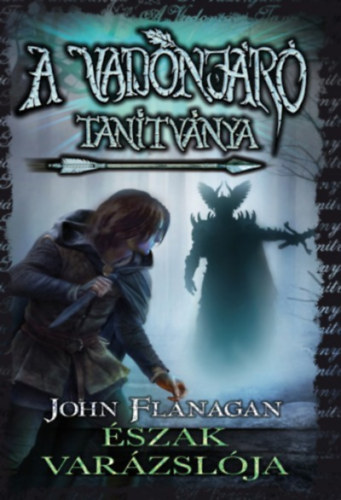 John Flanagan - A Vadonjr tantvnya 5. - szak varzslja - kemny kts