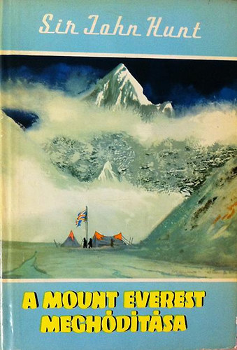 Sir John Hunt - A Mount Everest megh�d�t�sa