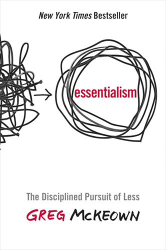 Greg McKeown - Essentialism: The Disciplined Pursuit of Less