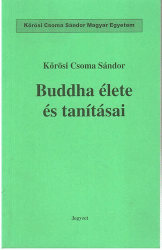 K�r�si Csoma S�ndor - Buddha �lete �s tan�t�sai