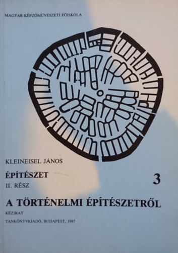Kleineisel J�nos - �p�t�szet II.r�sz A t�rt�nelmi �p�t�szetr�l