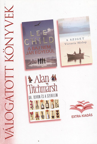 Lee Child; Victoria Hislop; Alan Titchmarsh - A baj nem j�r egyed�l - A sziget - Dr. Devon �s a szerelem