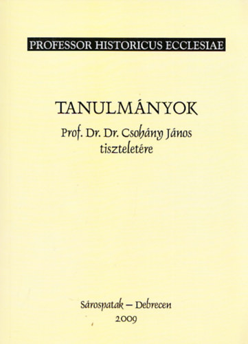 Tanulmnyok Prof. Dr. Dr. Csohny Jnos tiszteletre