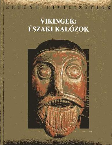 Athenaeum R. Trsulat - Vikingek: szaki kalzok (Eltnt civilizcik)