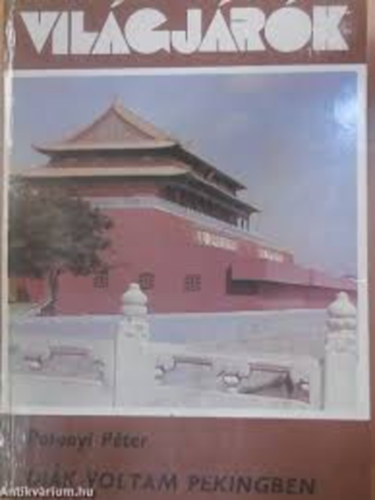 Lektor: Kalmár Éva Polonyi Péter - Tőkei Ferenc - Diák voltam Pekingben (Világjárók 150.)