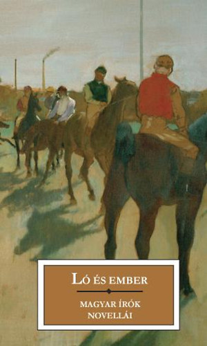 Ló és ember - Magyar írók novellái
