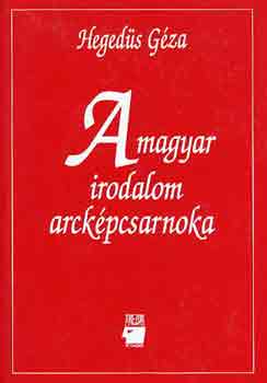 Heged�s G�za - A magyar irodalom arck�pcsarnoka I-II.