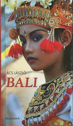 �cs L�szl� - Bali (Indon�zia - �denkert a tr�pusokon)