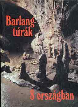 Dr. Dénes-Fleck-Hazslinszky - Barlangtúrák 8 országban