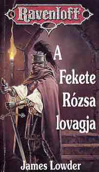 James Lowder - A fekete r�zsa lovagja