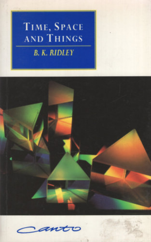 B. K. Ridley - Time, Space and Things