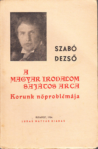 Szab Dezs - A magyar irodalom sajtos arca (Korunk nproblmja)- Ludas Mtys fzetek 3.