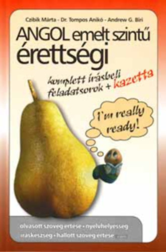 Czibik; Tompos; Biri - Angol emelt szint� �retts�gi: komplett �r�sbeli feladatsorok