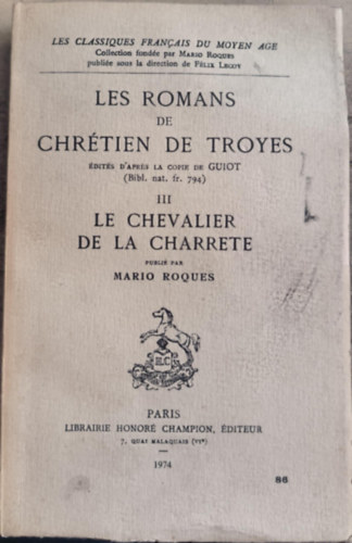 Les Romans de Chr�tien de Troyes  - III. Le Chevalier de la Charrete