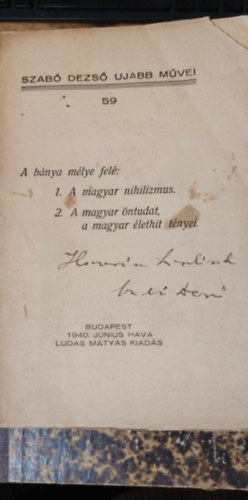 Szab� Dezs� - A b�nya m�lye fel�: 1. A magyar nihilizmus 2. A magyar �ntudat, a magyar �lethit t�nyei (Szab� Dezs� Ujabb M�vei 59.)