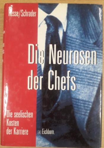 Hans Christian Schrader Jrgen Hesse - Die Neurosen der Chefs - Die seelischen Kosten der Karriere