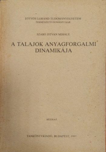 Szab Istvn Mihly - A talajok anyagforgalmi dinamikja (Kzirat)