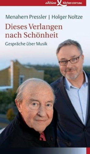 Holger Noltze Menahem Pressler - Dieses Verlangen nach Schnheit - Gesprche ber Musik