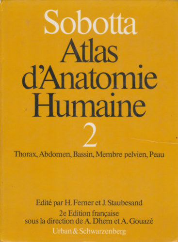 Jochen Staubesand Helmut Ferner - Atlas d'Anatomie Humaine 2e Volume - Thorax, Abdomen, Bassin, Membre pelvien, Peau