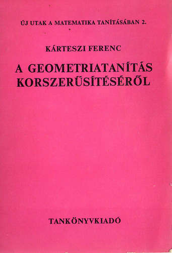 Krteszi Ferenc - A geometriatants korszerstsrl