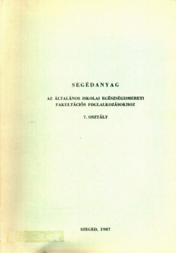 Fodor Albertn - Segdanyag az ltalnos iskolai egszsgismereti fakultcis foglalkozsokhoz 7. osztly