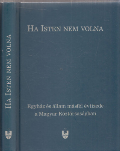Szle Lszl - Ha ISTEN nem volna (Egyhz s llam msfl vtizede a Magyar Kztrsasgban)