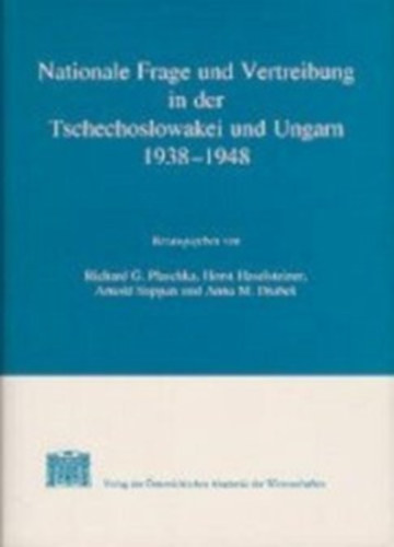Richard G. Plaschka - Horst Haselsteiner - Arnold Suppan - Anna M. Drabek - Nationale Frage und Vertreibung in der Tschechoslowakei und Ungarn 1938-1948