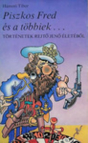 H�mori Tibor - Piszkos Fred �s a t�bbiek... T�rt�netek Rejt� Jen� �let�b�l