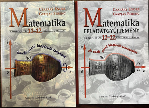 Czap�ry Endre- Gyapjas Ferenc - Matematika a k�z�piskol�k 11-12. �vfolyama sz�m�ra + Feladatgy�jtem�ny - Emelt szint� kieg�sz�t� tananyag (2 k�tet)
