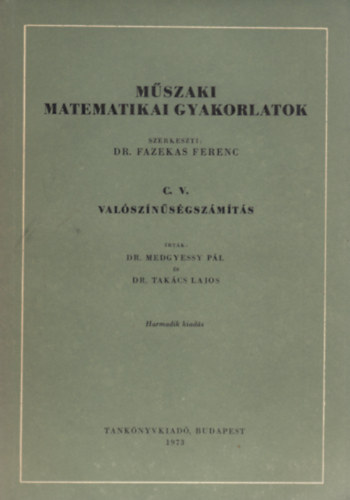 Dr. Medgyessy P.-Dr. Tak�cs L. - M�szaki matematikai gyakorlatok C. V. - Val�sz�n�s�gsz�m�t�s