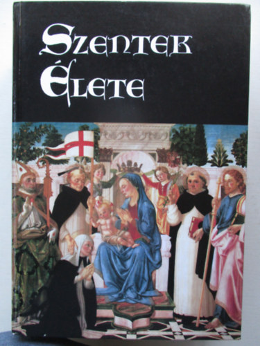 Sch�tz Antal  (szerk.) - Szentek �lete az �v minden napj�ra