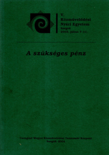 Trk Jzsef - A Szksges pnz ( V. kzmveldsi Nyri Egyetem Szeged 2003. jlius 7-11 )