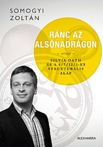 Ránc az alsónadrágon - Avagy Silvia Oath és a 4/7/12/1-es strukturális alap