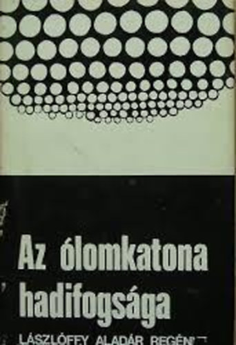 L�szl�ffy Alad�r - Az �lomkatona hadifogs�ga