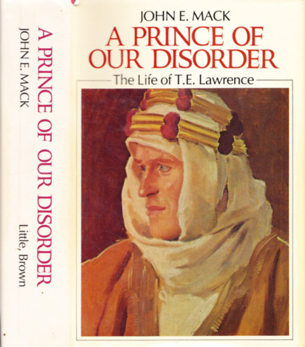 John E. Mack - A Prince of Our Disorder - The Life of T. E. Lawrence