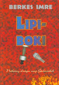 Berkes Imre - Lipiboki - N�h�ny dr�ga nap Gal�ci�b�l