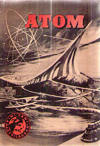 Keszthelyi Lajos - Amit az atomról tudni kell
