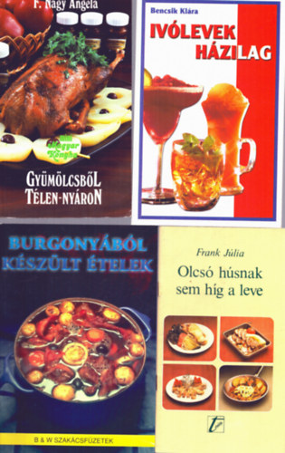 Bencsik Klra, Frank Jlia, Csizmadia va F. Nagy Jlia - 5 db szakcsknyv: Burgonybl kszlt telek + Gymlcsbl tlen-nyron + Ivlevek hzilag + Olcs hsnak sem hg a leve + Salta kretek