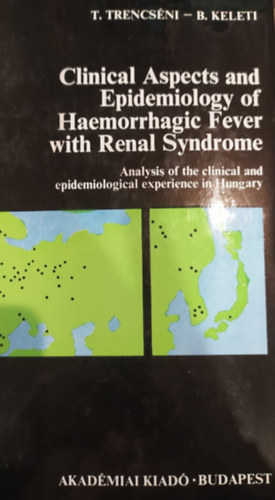 B. Keleti T. Trencs�nyi - Clinical Aspects and Epidemiology of Haemorrhagic Fever with Renal Syndrome