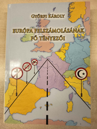 Gy�rfi K�roly - Eur�pa felsz�mol�s�nak f� t�nyez�i
