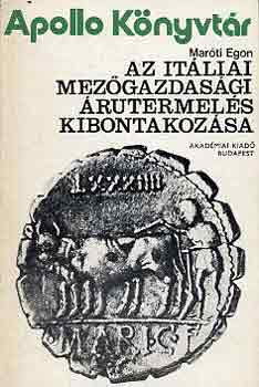 Mar�ti Egon - Az it�liai mez�gazdas�gi �rutermel�s kibontakoz�sa (apoll�)