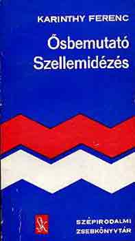 Karinthy Ferenc - �sbemutat�-Szellemid�z�s